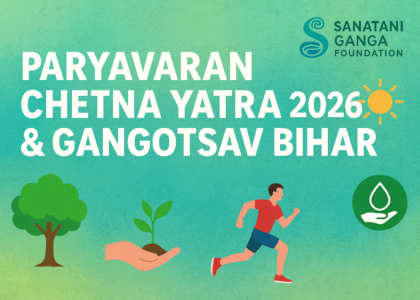 Paryavaran Chetna Yatra 2026 & Gangotsav Bihar Announced: A 1700 KM Environmental & Cultural Movement